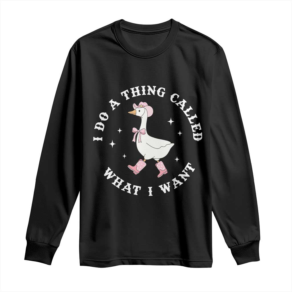 Western Cowgirl Silly Goose Meme Long Sleeve Shirt I Do A Thing Called What I Want - Wonder Print Shop