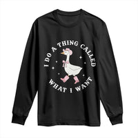 Western Cowgirl Silly Goose Meme Long Sleeve Shirt I Do A Thing Called What I Want - Wonder Print Shop