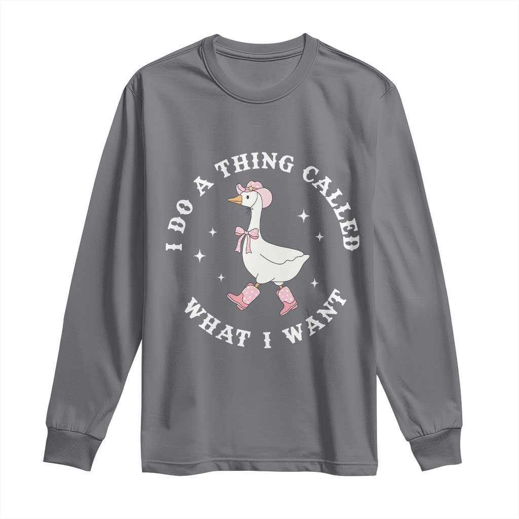 Western Cowgirl Silly Goose Meme Long Sleeve Shirt I Do A Thing Called What I Want - Wonder Print Shop
