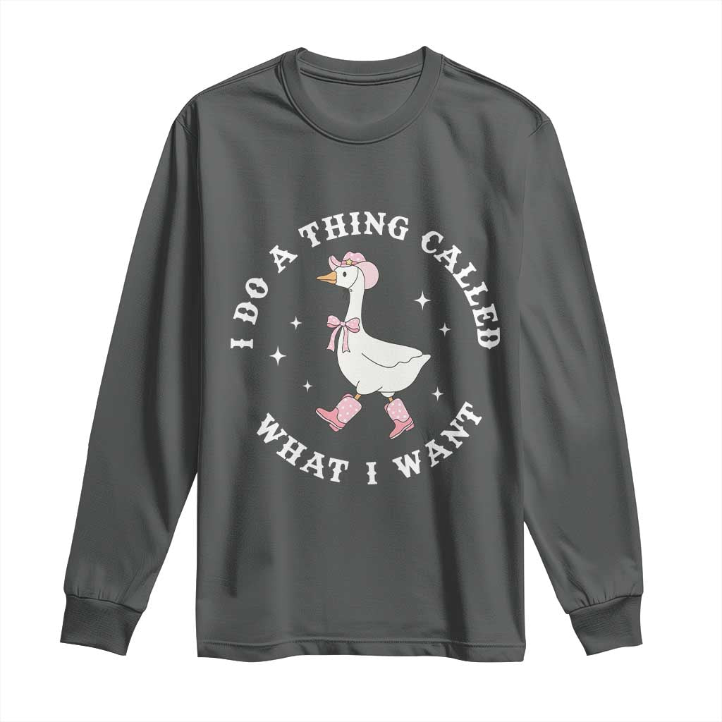 Western Cowgirl Silly Goose Meme Long Sleeve Shirt I Do A Thing Called What I Want - Wonder Print Shop