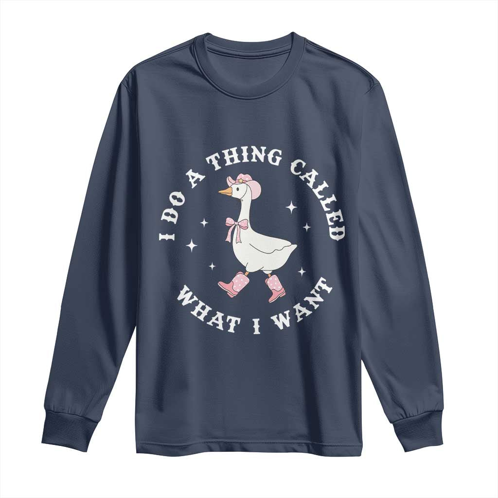 Western Cowgirl Silly Goose Meme Long Sleeve Shirt I Do A Thing Called What I Want - Wonder Print Shop