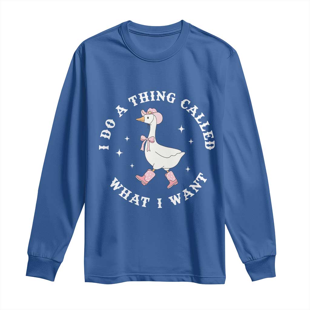 Western Cowgirl Silly Goose Meme Long Sleeve Shirt I Do A Thing Called What I Want - Wonder Print Shop