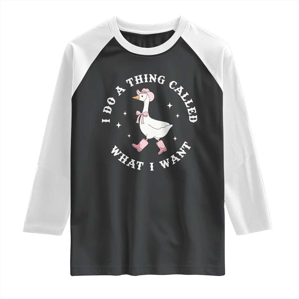 Western Cowgirl Silly Goose Meme Raglan Shirt I Do A Thing Called What I Want - Wonder Print Shop