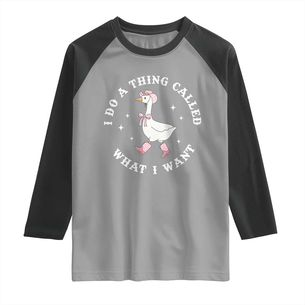 Western Cowgirl Silly Goose Meme Raglan Shirt I Do A Thing Called What I Want - Wonder Print Shop