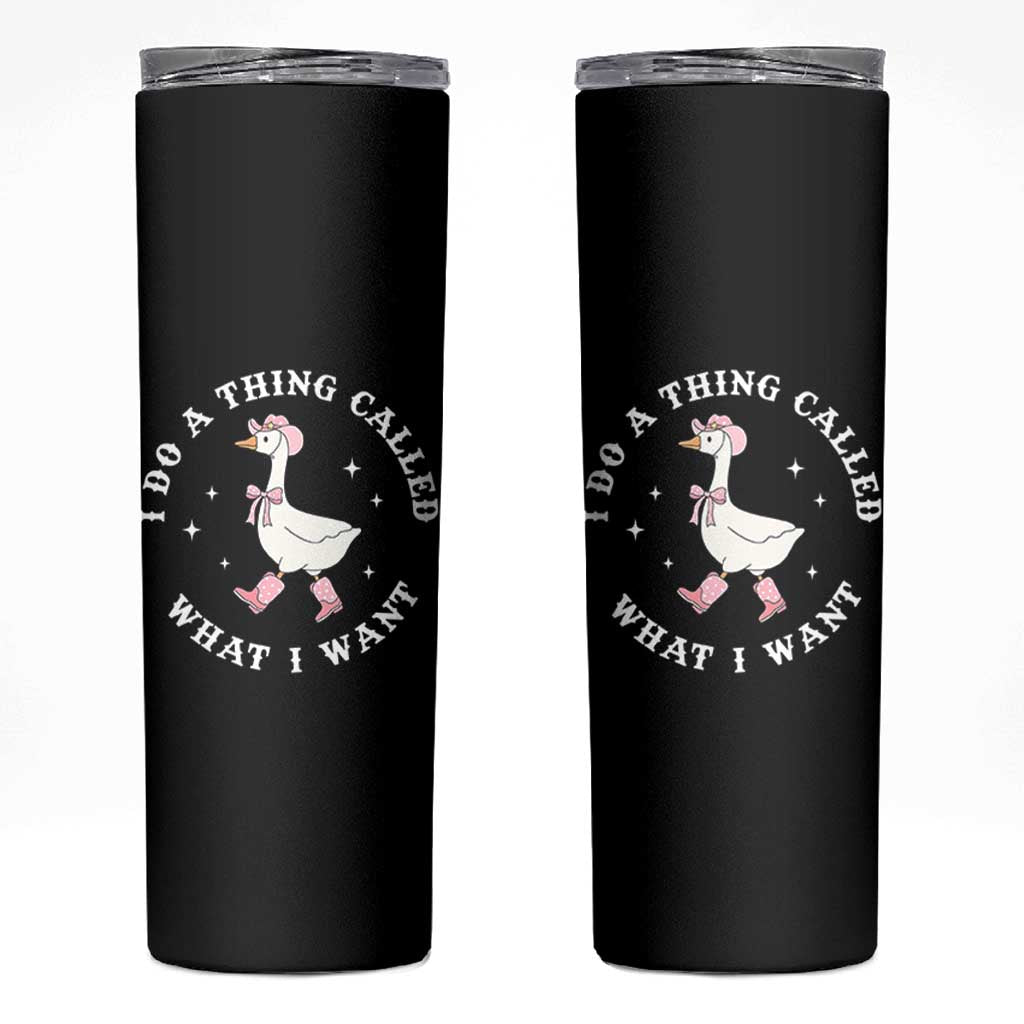 Western Cowgirl Silly Goose Meme Skinny Tumbler I Do A Thing Called What I Want - Wonder Print Shop