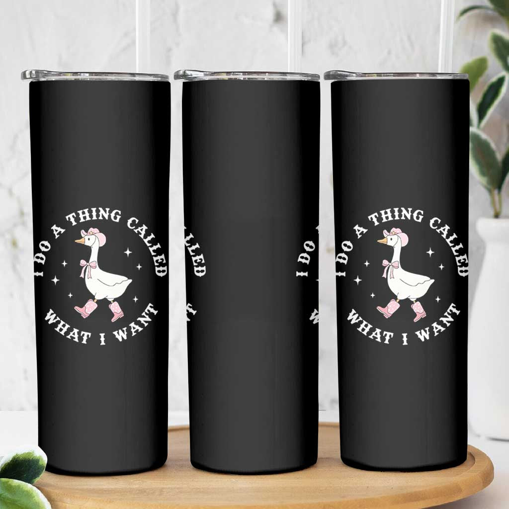 Western Cowgirl Silly Goose Meme Skinny Tumbler I Do A Thing Called What I Want - Wonder Print Shop