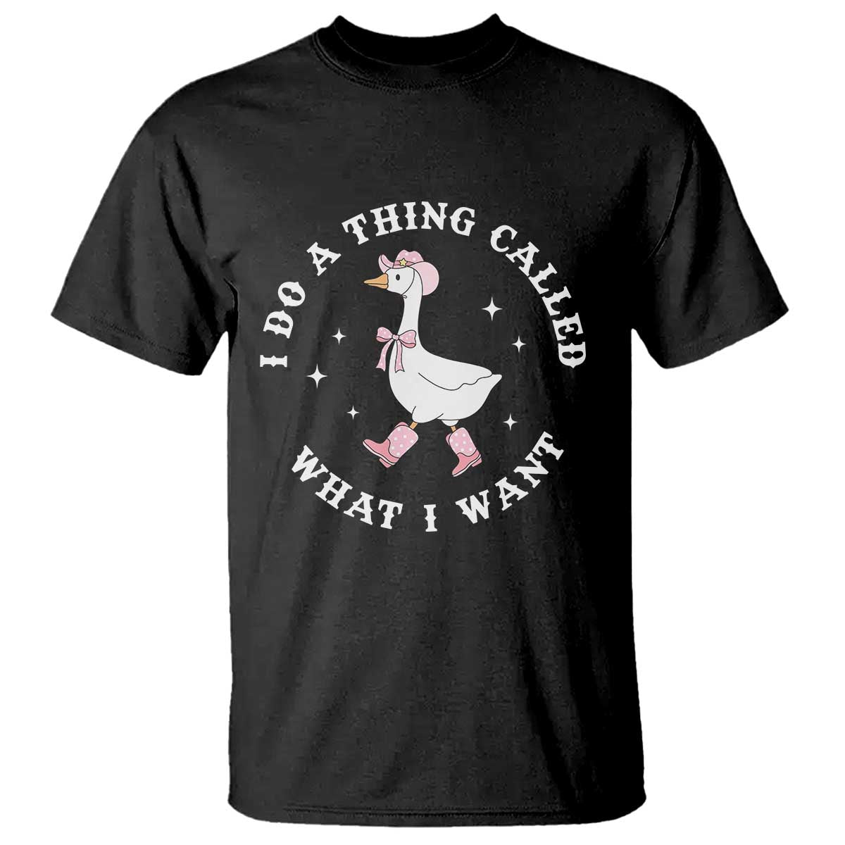 Western Cowgirl Silly Goose Meme T Shirt I Do A Thing Called What I Want - Wonder Print Shop