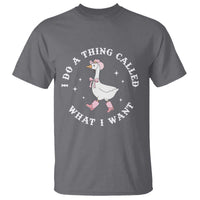 Western Cowgirl Silly Goose Meme T Shirt I Do A Thing Called What I Want - Wonder Print Shop