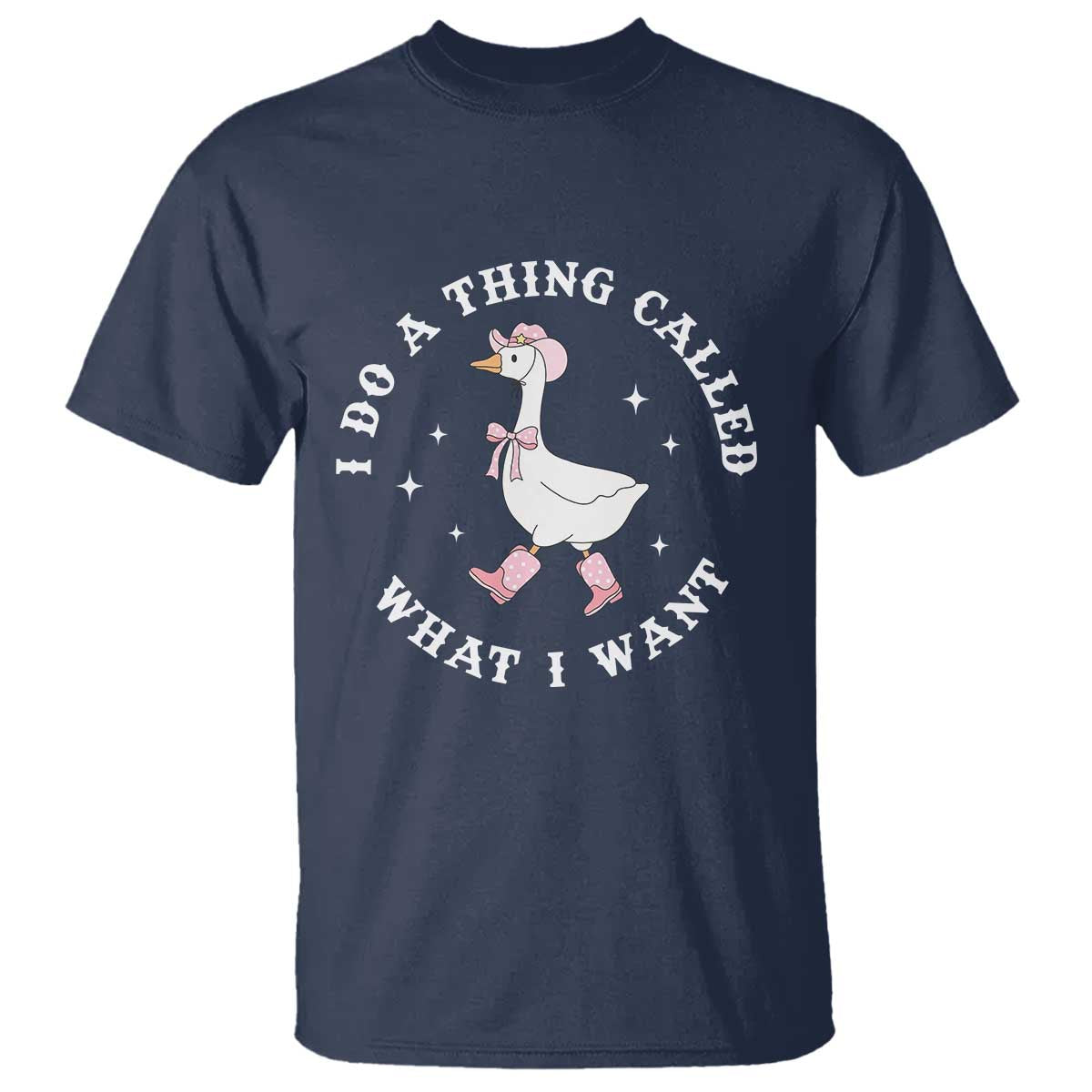 Western Cowgirl Silly Goose Meme T Shirt I Do A Thing Called What I Want - Wonder Print Shop