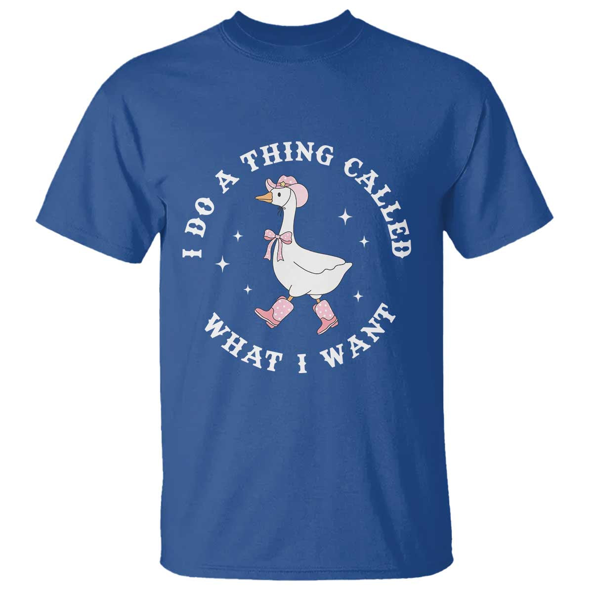 Western Cowgirl Silly Goose Meme T Shirt I Do A Thing Called What I Want - Wonder Print Shop