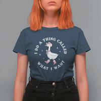 Western Cowgirl Silly Goose Meme T Shirt For Women I Do A Thing Called What I Want - Wonder Print Shop