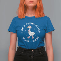 Western Cowgirl Silly Goose Meme T Shirt For Women I Do A Thing Called What I Want - Wonder Print Shop