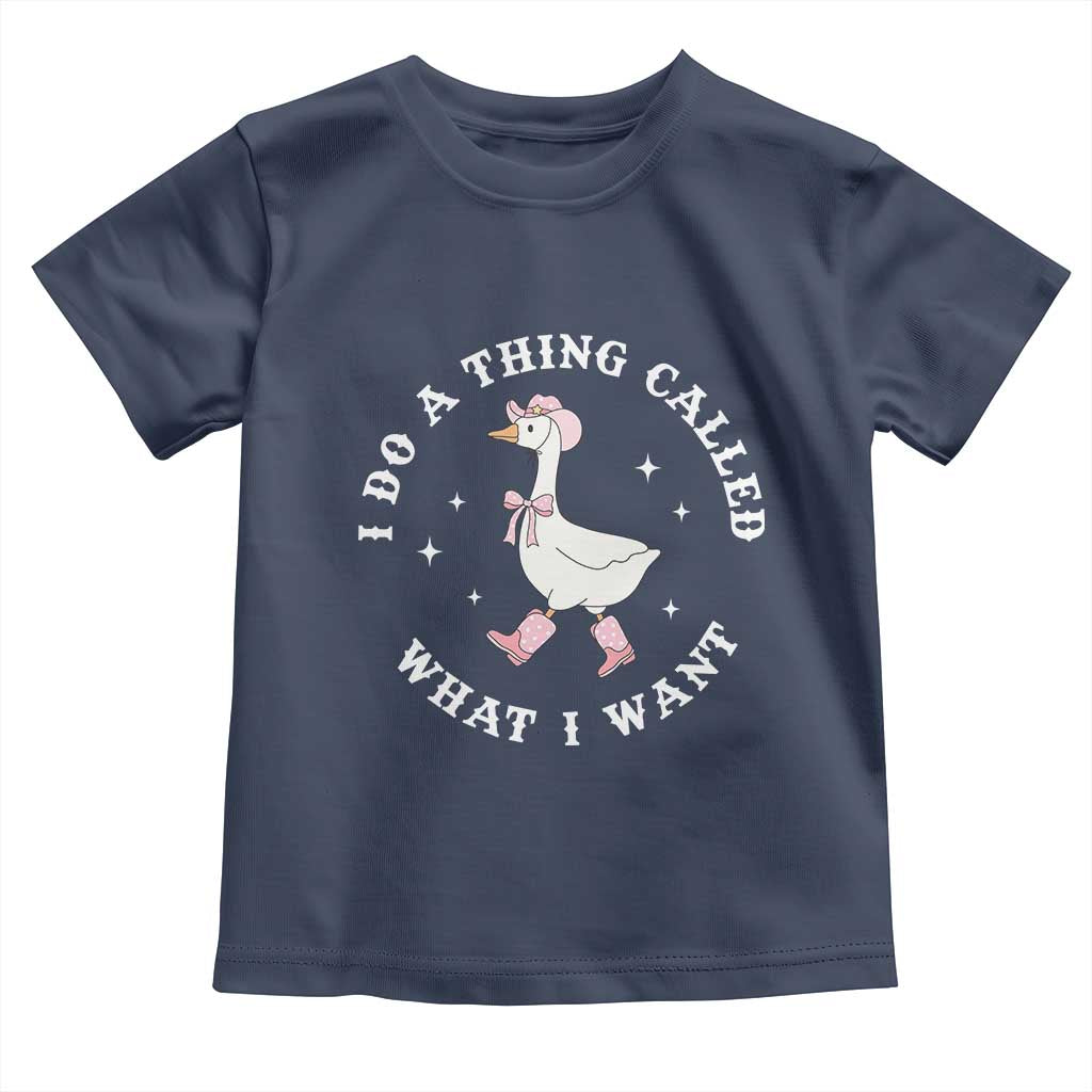 Western Cowgirl Silly Goose Meme Toddler T Shirt I Do A Thing Called What I Want - Wonder Print Shop