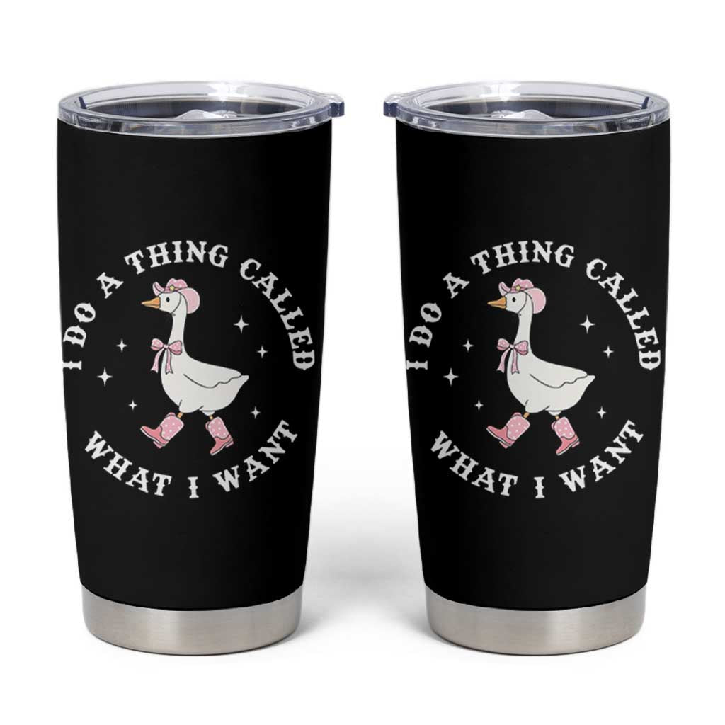 Western Cowgirl Silly Goose Meme Tumbler Cup I Do A Thing Called What I Want - Wonder Print Shop