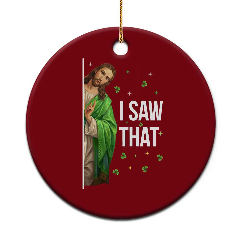Christian Jesus St Patricks Day Meme Ceramic Ornament I Saw That
