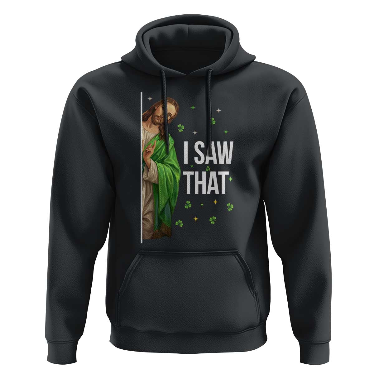 Christian Jesus St Patricks Day Meme Hoodie I Saw That