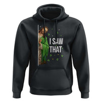 Christian Jesus St Patricks Day Meme Hoodie I Saw That