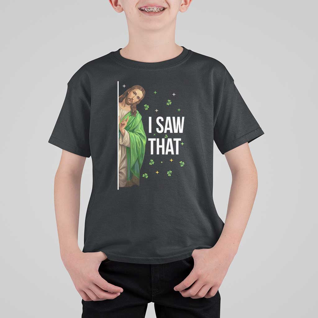 Christian Jesus St Patricks Day Meme T Shirt For Kid I Saw That