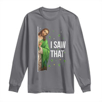 Christian Jesus St Patricks Day Meme Long Sleeve Shirt I Saw That