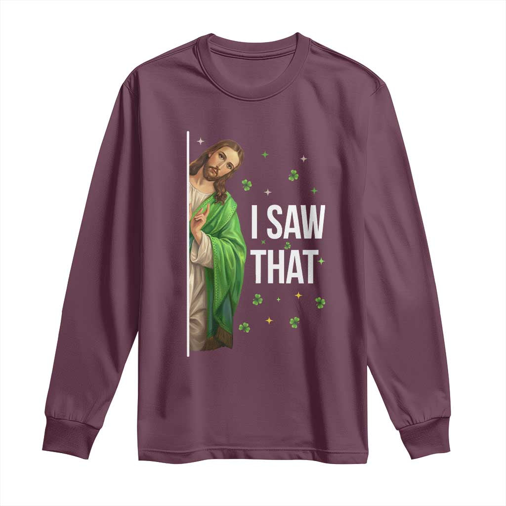 Christian Jesus St Patricks Day Meme Long Sleeve Shirt I Saw That
