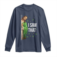 Christian Jesus St Patricks Day Meme Long Sleeve Shirt I Saw That