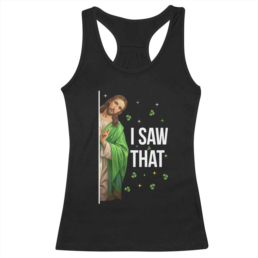 Christian Jesus St Patricks Day Meme Racerback Tank Top I Saw That