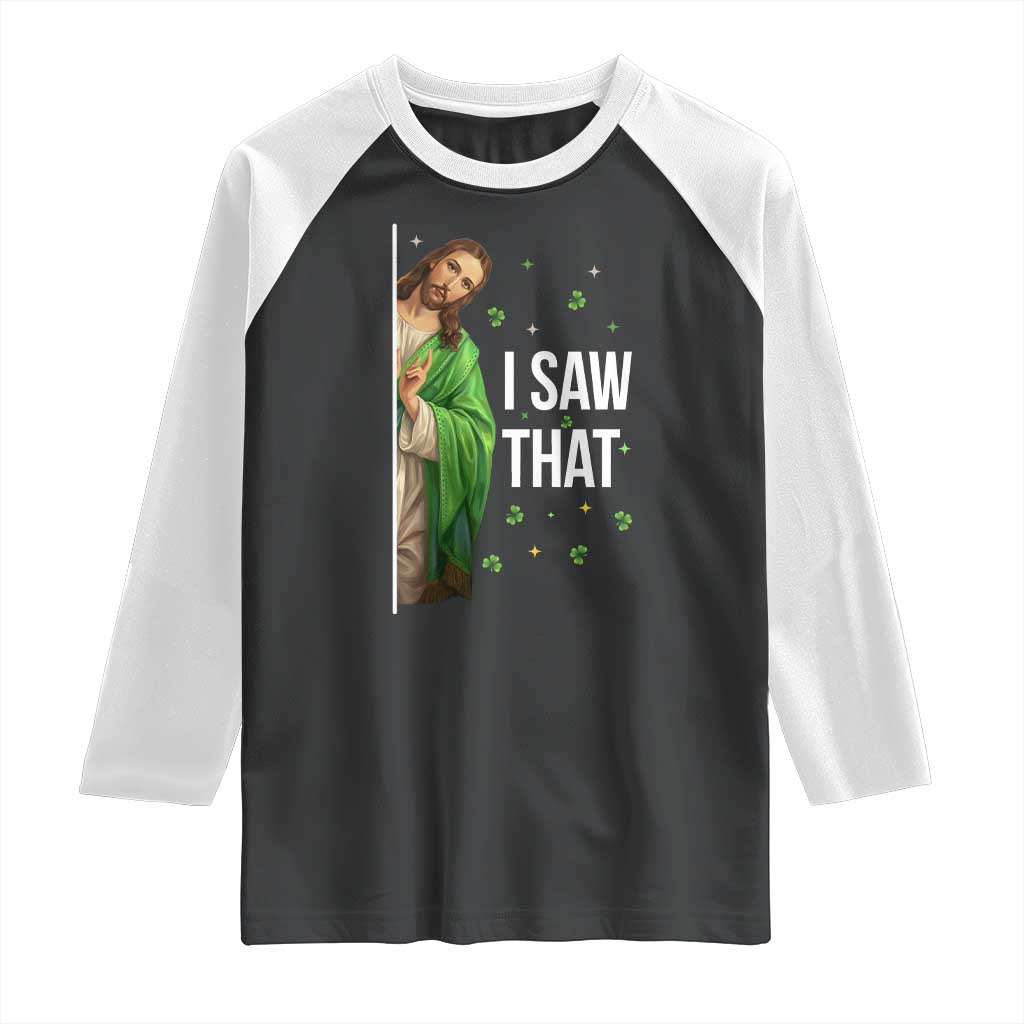 Christian Jesus St Patricks Day Meme Raglan Shirt I Saw That