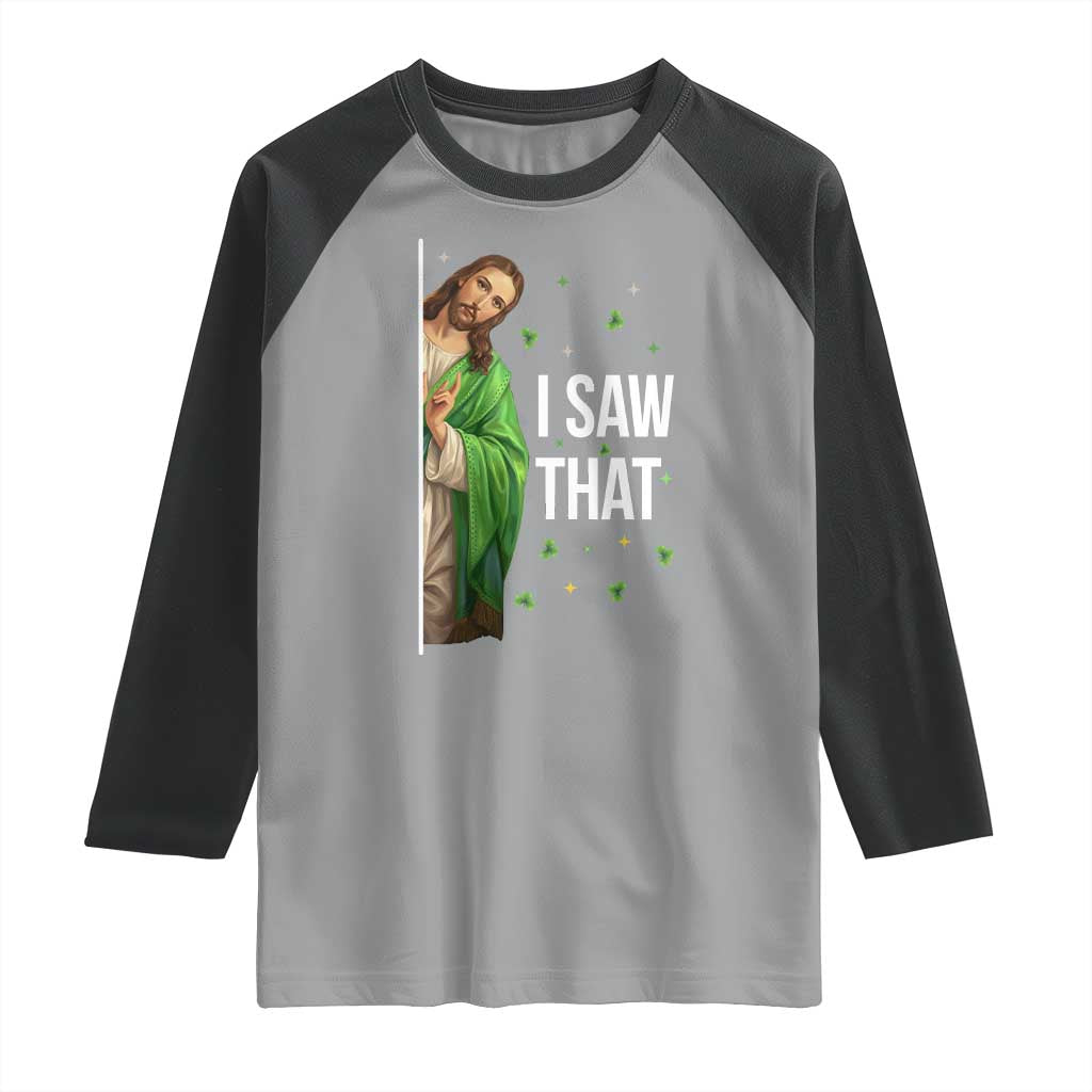 Christian Jesus St Patricks Day Meme Raglan Shirt I Saw That