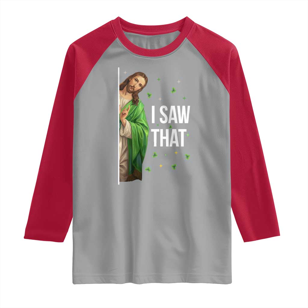 Christian Jesus St Patricks Day Meme Raglan Shirt I Saw That