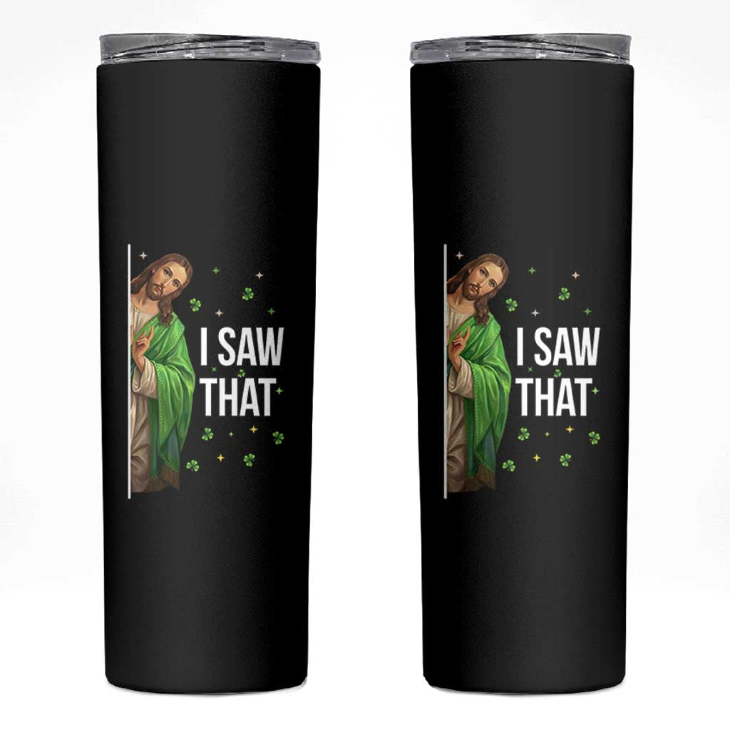 Christian Jesus St Patricks Day Meme Skinny Tumbler I Saw That