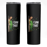 Christian Jesus St Patricks Day Meme Skinny Tumbler I Saw That