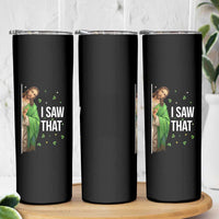 Christian Jesus St Patricks Day Meme Skinny Tumbler I Saw That