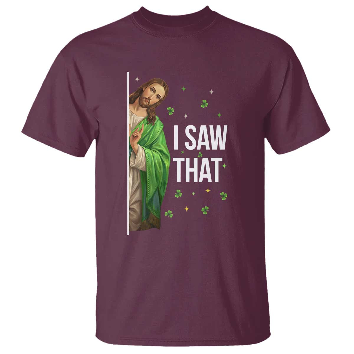 Christian Jesus St Patricks Day Meme T Shirt I Saw That