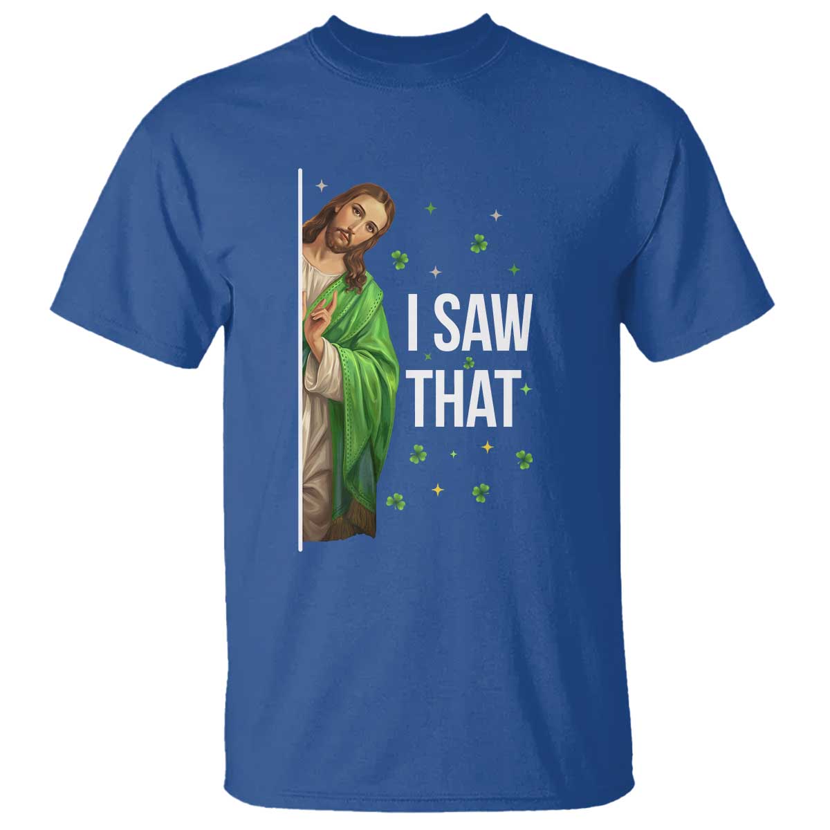 Christian Jesus St Patricks Day Meme T Shirt I Saw That