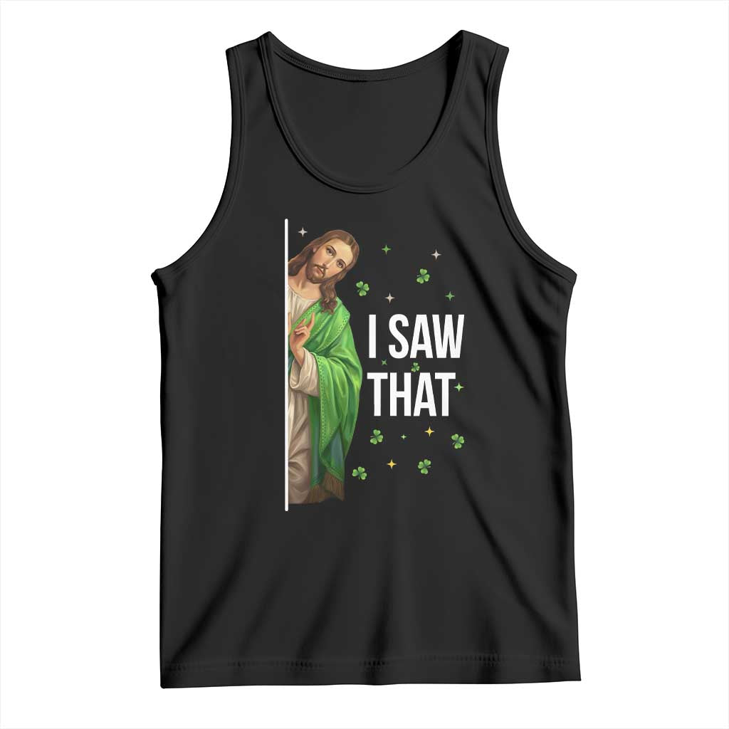 Christian Jesus St Patricks Day Meme Tank Top I Saw That