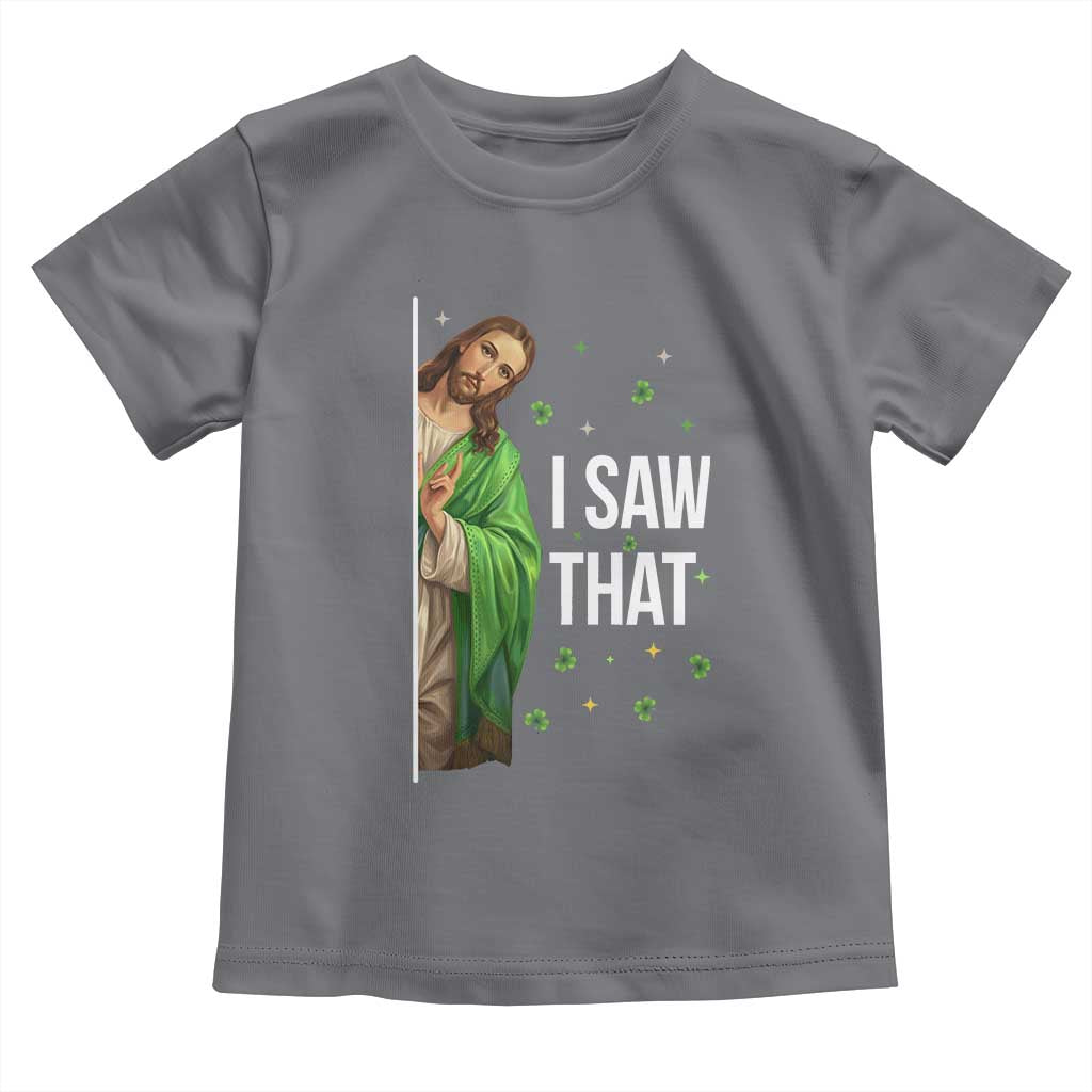 Christian Jesus St Patricks Day Meme Toddler T Shirt I Saw That
