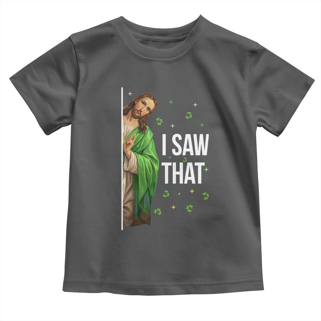 Christian Jesus St Patricks Day Meme Toddler T Shirt I Saw That