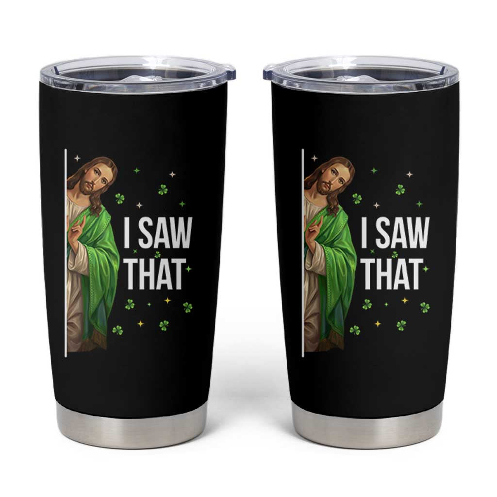 Christian Jesus St Patricks Day Meme Tumbler Cup I Saw That