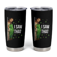 Christian Jesus St Patricks Day Meme Tumbler Cup I Saw That