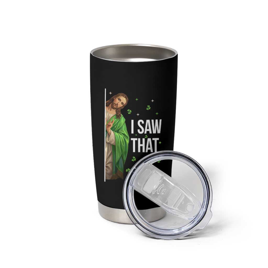 Christian Jesus St Patricks Day Meme Tumbler Cup I Saw That