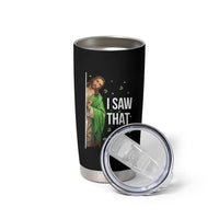 Christian Jesus St Patricks Day Meme Tumbler Cup I Saw That
