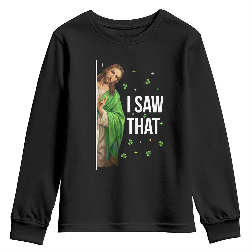 Christian Jesus St Patricks Day Meme Youth Sweatshirt I Saw That