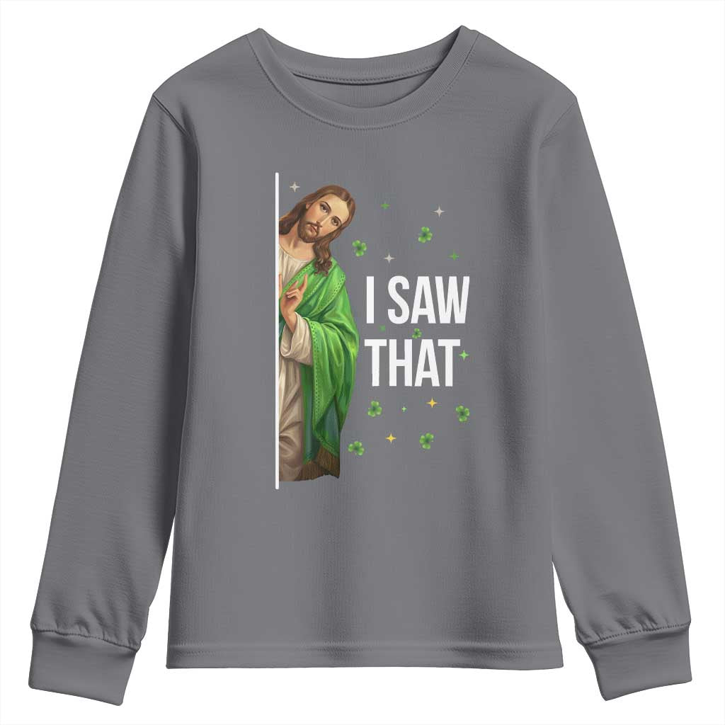 Christian Jesus St Patricks Day Meme Youth Sweatshirt I Saw That