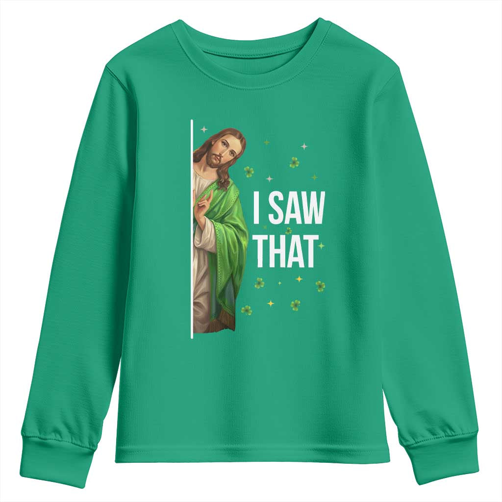 Christian Jesus St Patricks Day Meme Youth Sweatshirt I Saw That