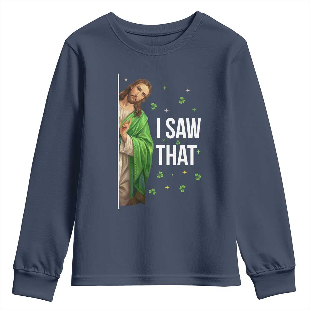 Christian Jesus St Patricks Day Meme Youth Sweatshirt I Saw That