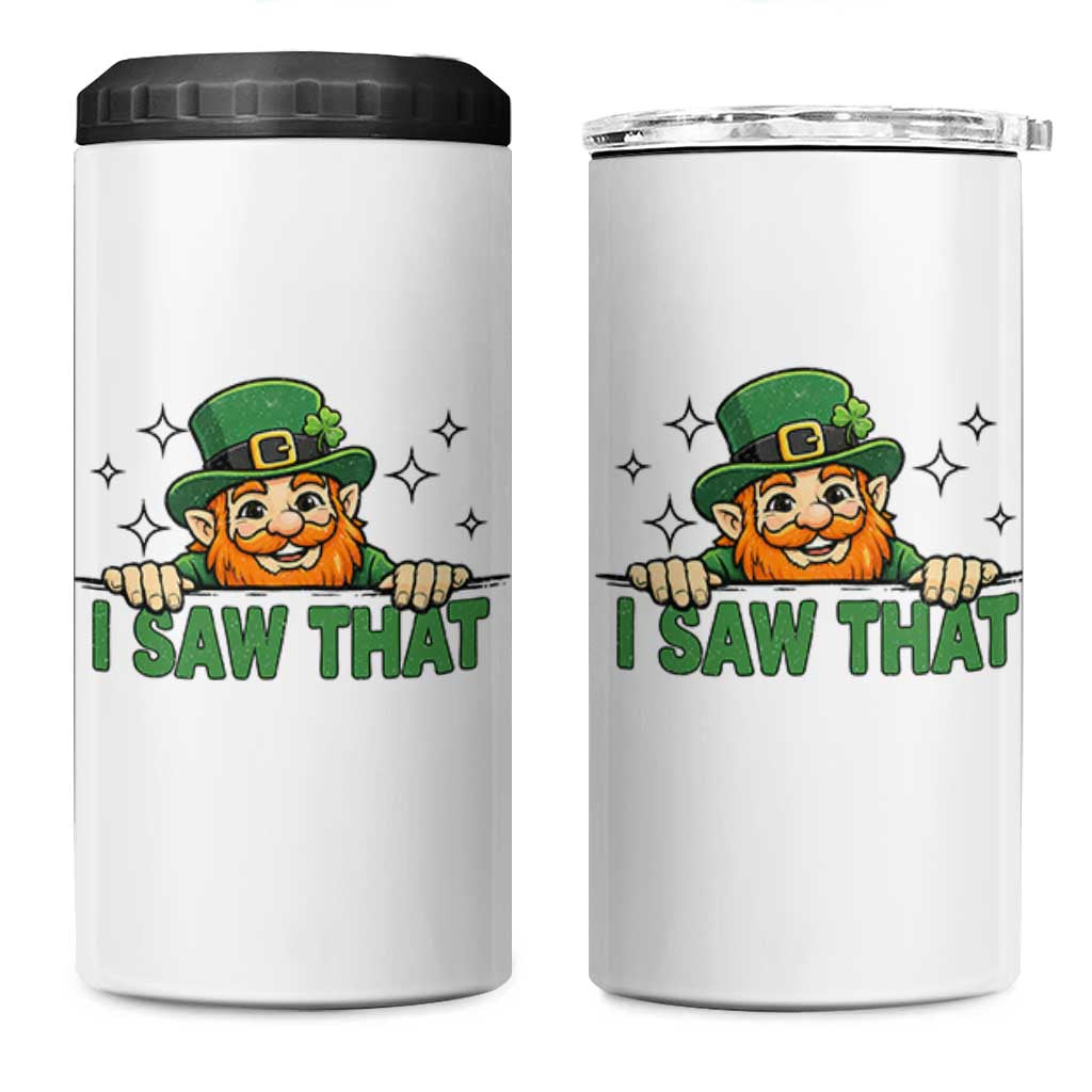 I Saw That 4 in 1 Can Cooler Tumbler Funny Leprechaun St Patricks Day Meme