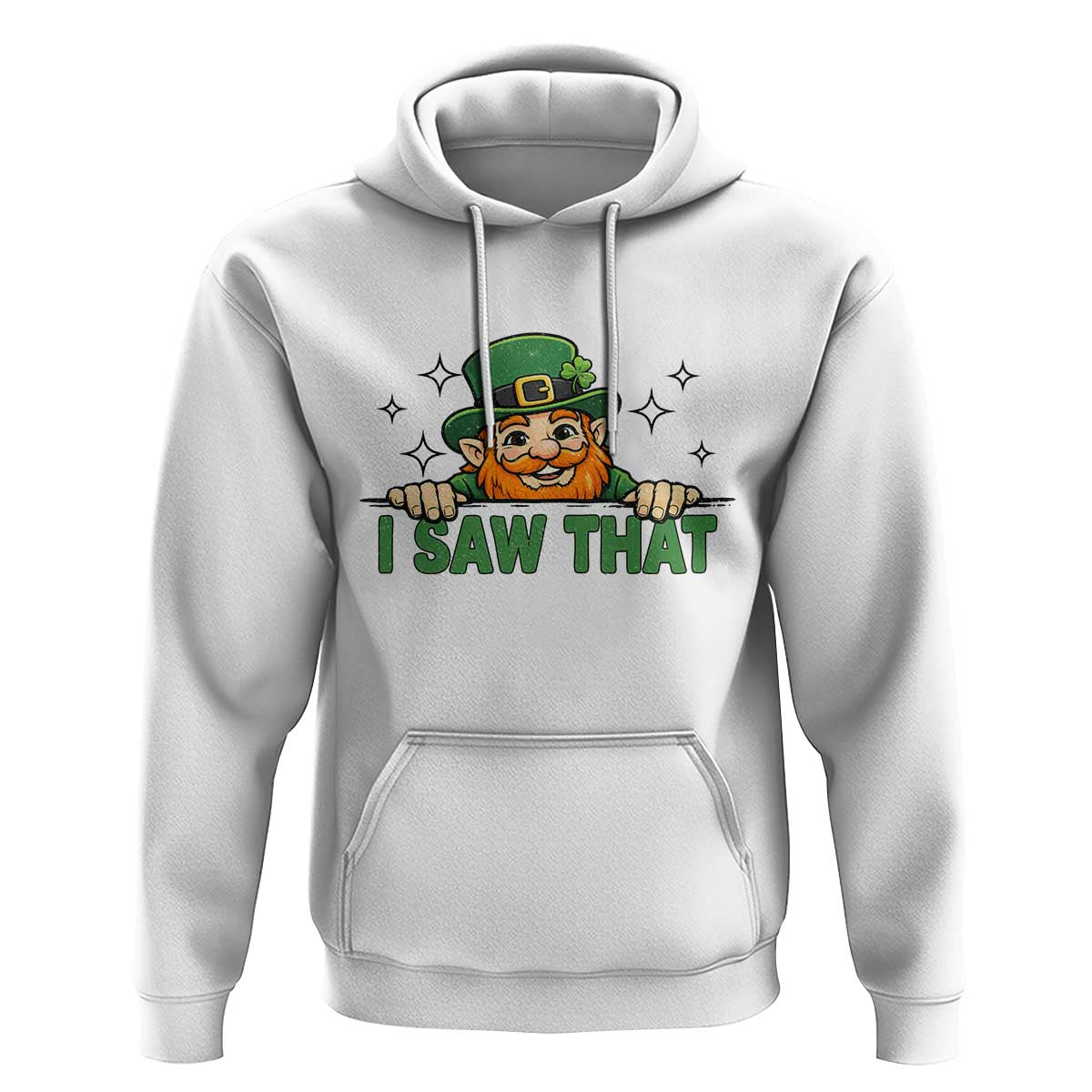 I Saw That Hoodie Funny Leprechaun St Patricks Day Meme