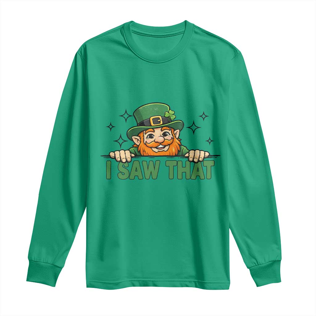 I Saw That Long Sleeve Shirt Funny Leprechaun St Patricks Day Meme