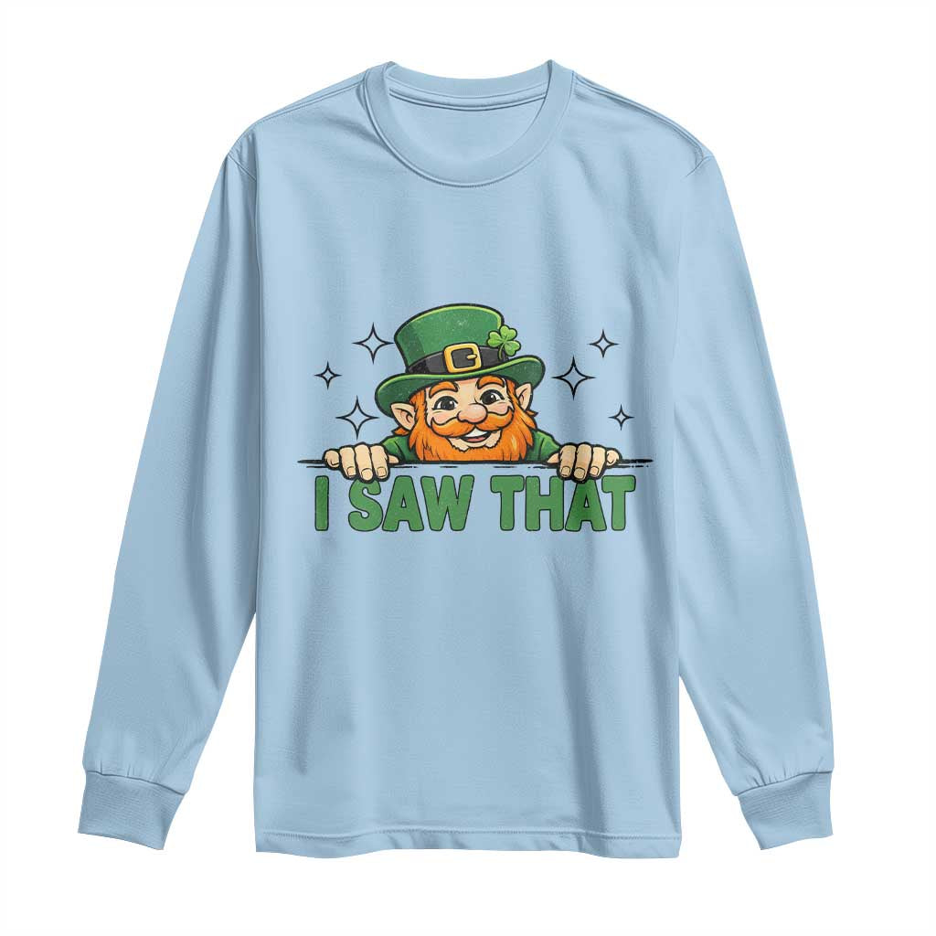 I Saw That Long Sleeve Shirt Funny Leprechaun St Patricks Day Meme