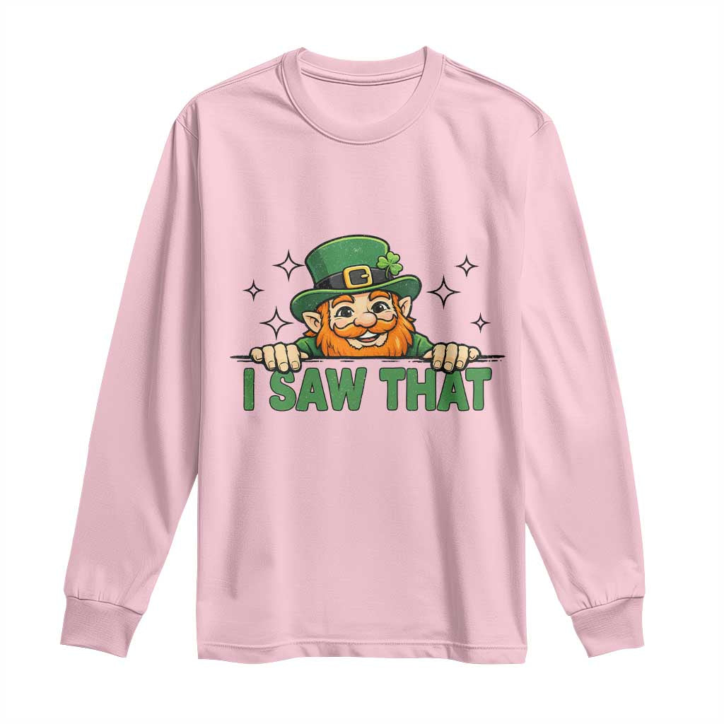 I Saw That Long Sleeve Shirt Funny Leprechaun St Patricks Day Meme